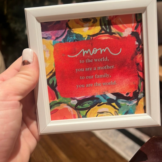 Mom you are the world - mini framed print