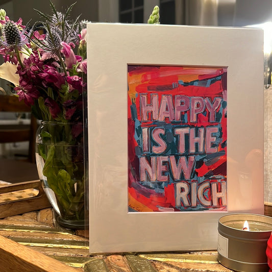 Happy is the New Rich - matted print