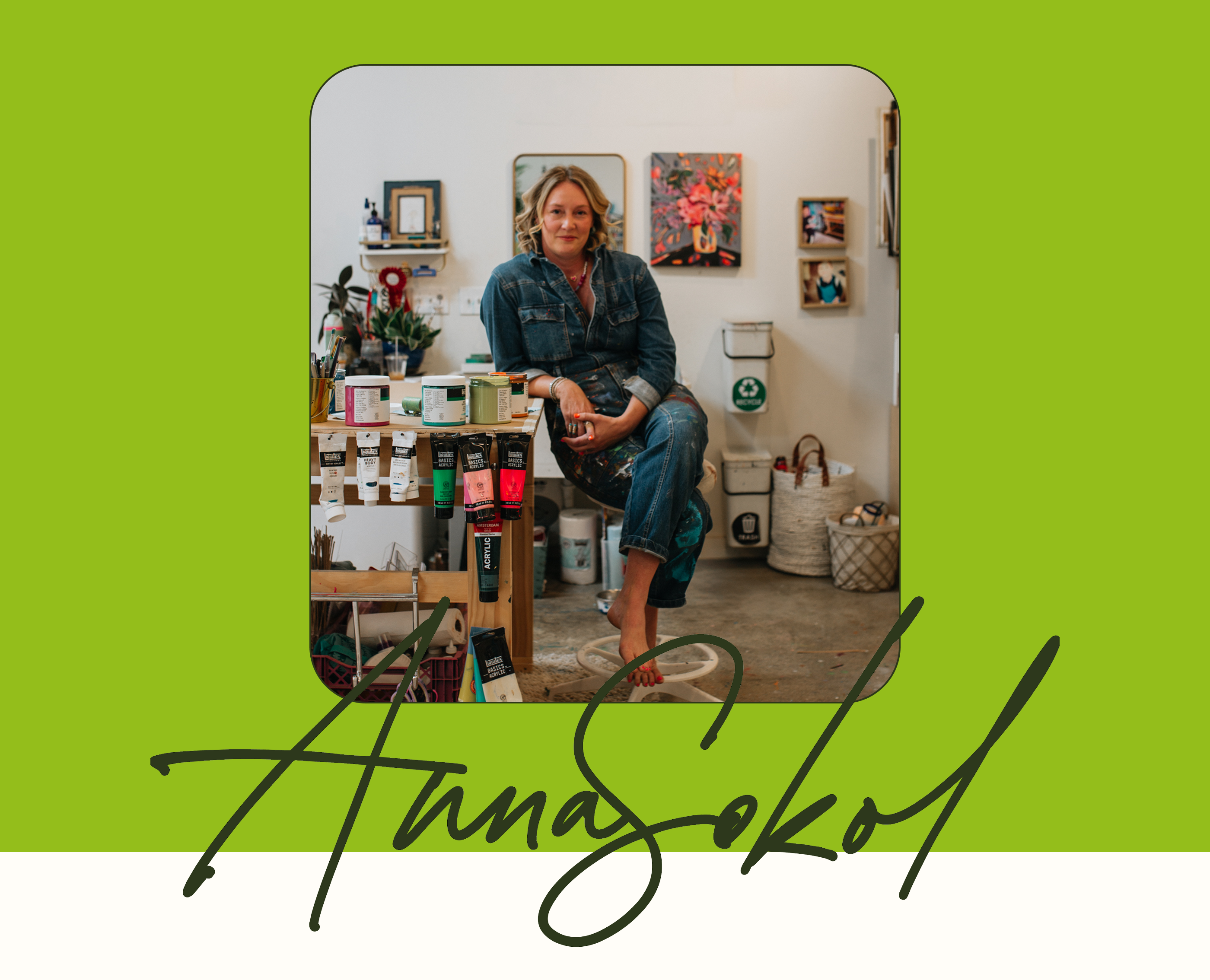 A lifestyle portrait of Anna Sokol, a creative director, seated in a paint-filled studio with colorful canvases and shelves behind her, set against a bright lime green background with her name in a dark script below.